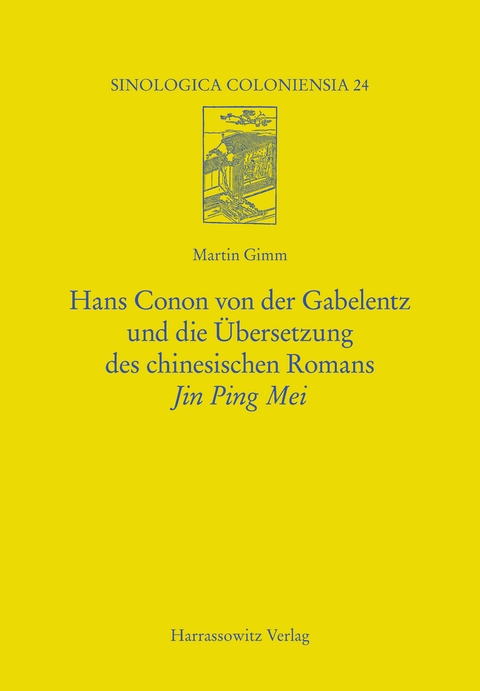 Hans Conon von der Gabelentz und die Übersetzung des chinesischen Romans Jin Ping Mei - Martin Gimm