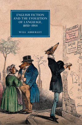 English Fiction and the Evolution of Language, 1850–1914 - Will Abberley