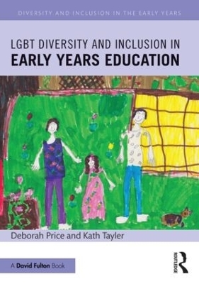 LGBT Diversity and Inclusion in Early Years Education - Deborah Price, Kath Tayler