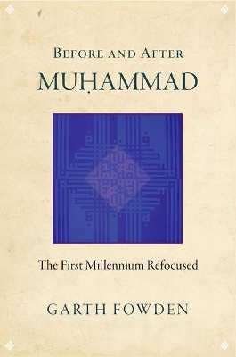 Before and After Muhammad - Garth Fowden