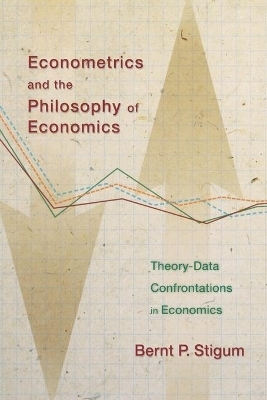 Econometrics and the Philosophy of Economics - Bernt P. Stigum