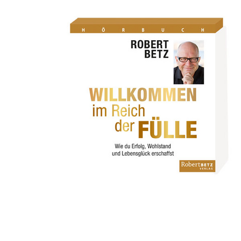 Willkommen im Reich der Fülle - Hörbuch - Robert Theodor Betz