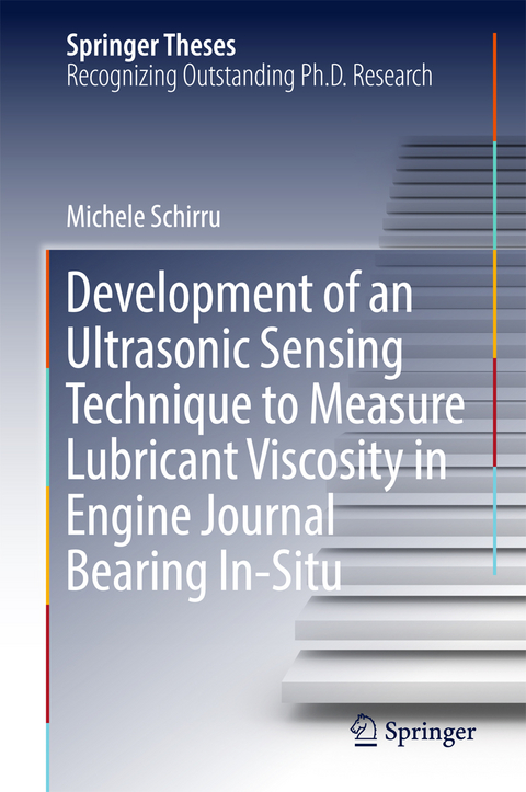 Development of an Ultrasonic Sensing Technique to Measure Lubricant Viscosity in Engine Journal Bearing In-Situ - Michele Schirru