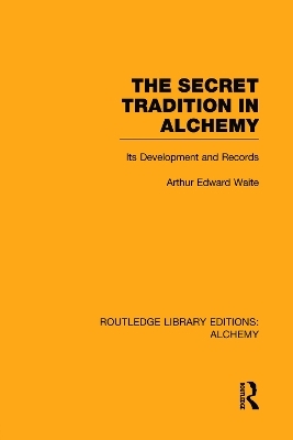 The Secret Tradition in Alchemy - Arthur Edward Waite