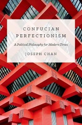 Confucian Perfectionism - Joseph Cho-wai Chan