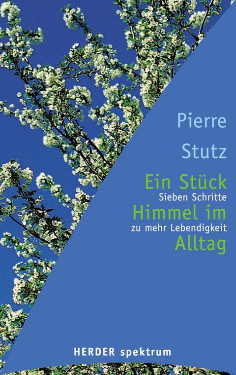 Ein Stück Himmel im Alltag - Pierre Stutz