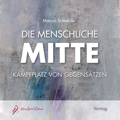 Die menschliche Mitte - Marcus Schneider