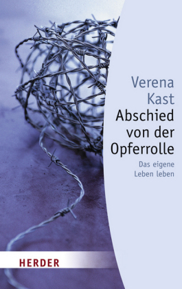 Abschied von der Opferrolle - Verena Kast