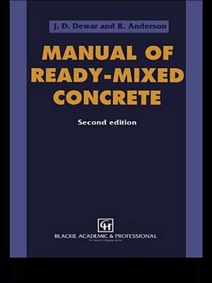 Manual of Ready-Mixed Concrete, Second Edition - R Anderson, R. Anderson, J D Dewar Consultancy, J.D. Dewar