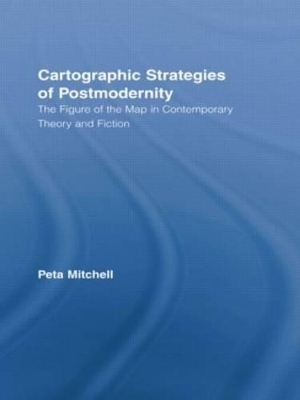 Cartographic Strategies of Postmodernity - Peta Mitchell