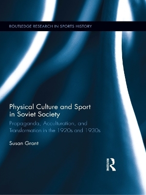 Physical Culture and Sport in Soviet Society - Susan Grant