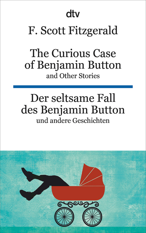 The Curious Case of Benjamin Button and Other Stories Der seltsame Fall des Benjamin Button und andere Erzählungen - F. Scott Fitzgerald