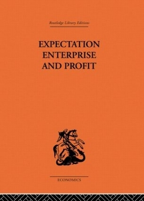 Expectation, Enterprise and Profit - G.L.S. Shackle