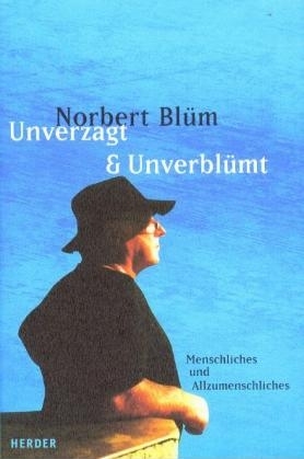 Unverzagt & unverblümt - Norbert Blüm