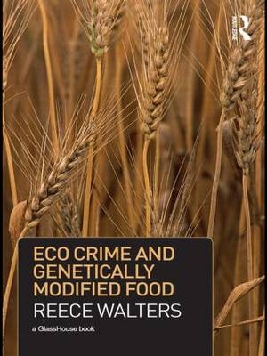 Eco Crime and Genetically Modified Food - Reece Walters