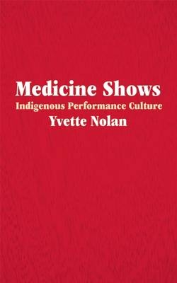 Medicine Shows - Yvette Nolan