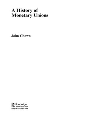 A History of Monetary Unions - John F Chown