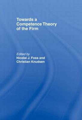 Towards a Competence Theory of the Firm - 