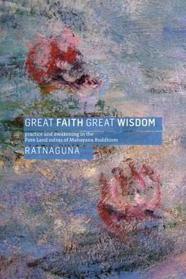 Great Faith, Great Wisdom - Ratnaguna Hennessey