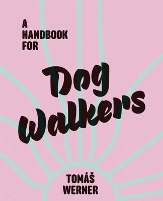 Handbook For Dog Walkers - T. Werner