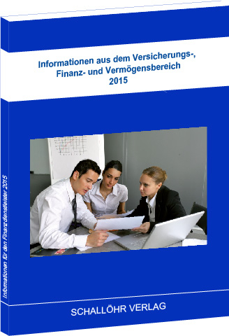 Informationen aus dem Versicherungs-, Finanz- und Vermögensbereich 2015 - Knut M Schallöhr