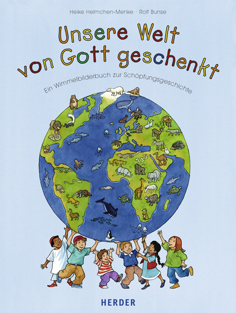 Unsere Welt - von Gott geschenkt - Heike Helmchen-Menke