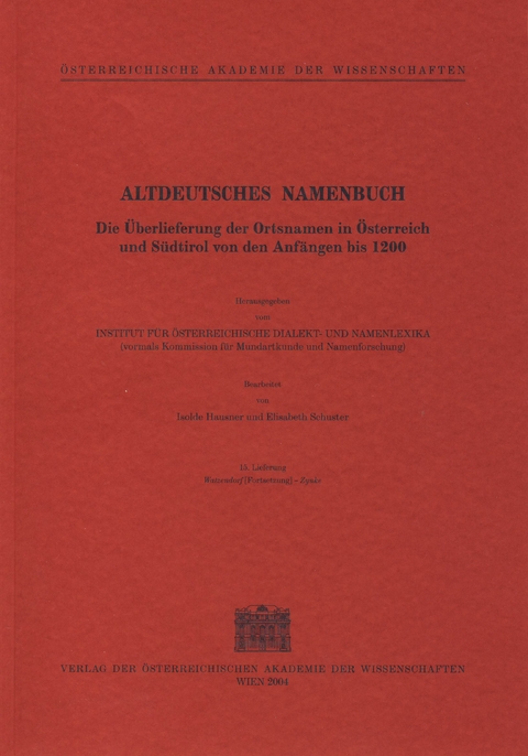 Altdeutsches Namenbuch. Die Überlieferung der Ortsnamen in Österreich und Südtirol von den Anfängen bis 1200