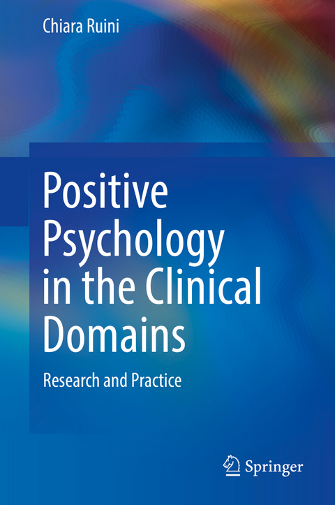 Positive Psychology in the Clinical Domains - Chiara Ruini