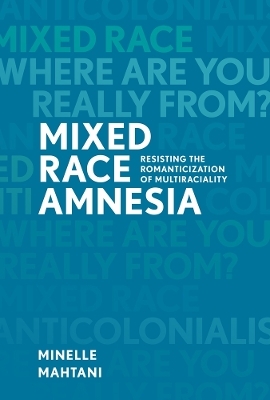 Mixed Race Amnesia - Minelle Mahtani