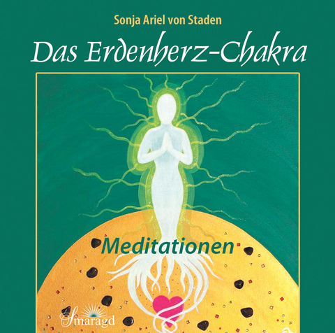 Das Erdenherz-Chakra - Sonja Ariel von Staden