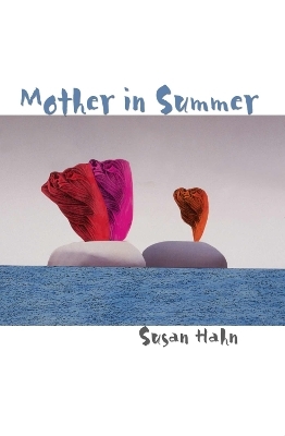 Mother in Summer - Susan Hahn