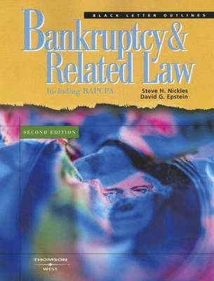 Black Letter Outline on Bankruptcy and Related Law - Steve H. Nickles, David G. Epstein