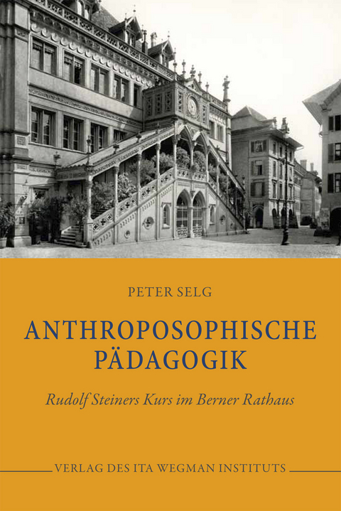 Anthroposophische Pädagogik - Peter Selg