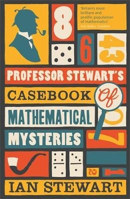 Professor Stewart's Casebook of Mathematical Mysteries - Professor Ian Stewart