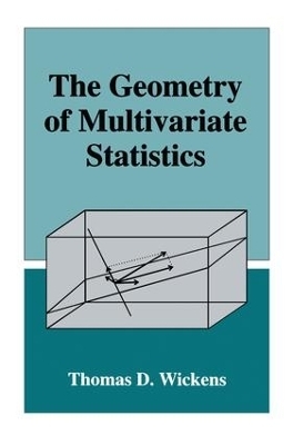 The Geometry of Multivariate Statistics - Thomas D. Wickens