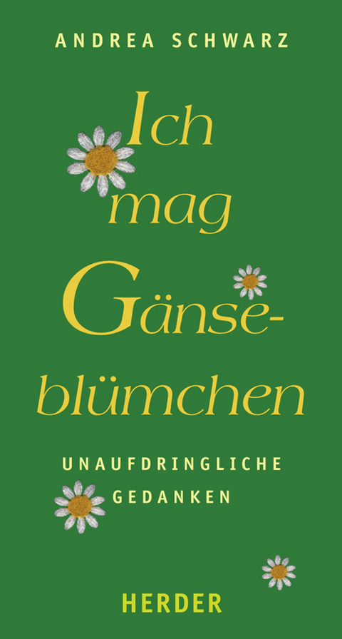 Ich mag Gänseblümchen - Andrea Schwarz