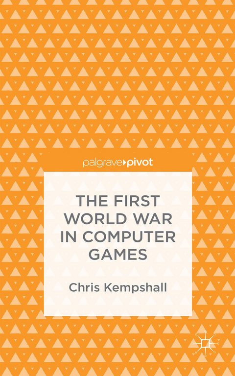 The First World War in Computer Games - C. Kempshall