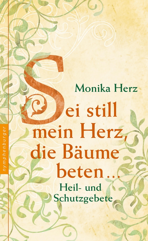 Sei still mein Herz, die Bäume beten ... - Monika Herz