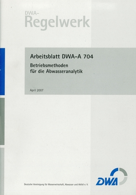 Arbeitsblatt DWA-A 704 Betriebsmethoden für die Abwasseranalytik