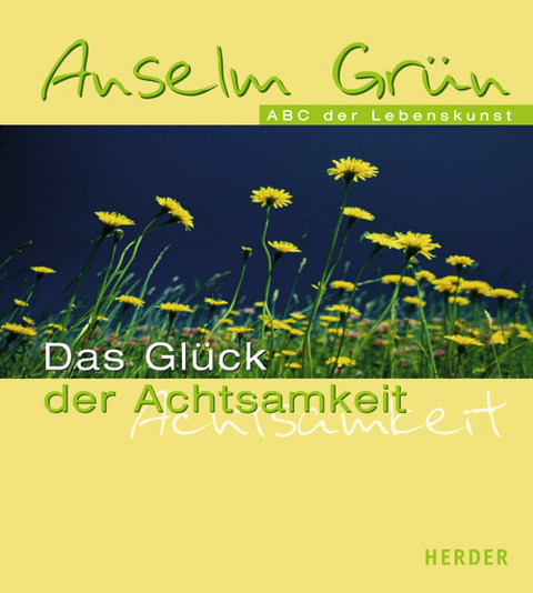 Das Glück der Achtsamkeit - Anselm Grün