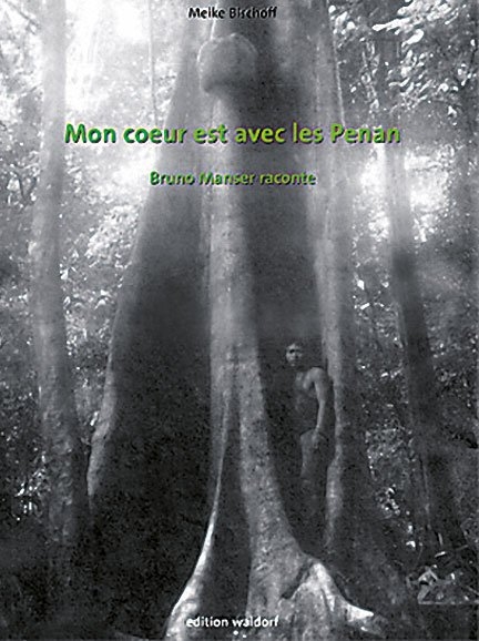 Mon coeur est avec les Penan - Meike Bischoff