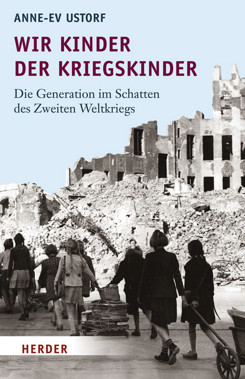 Wir Kinder der Kriegskinder - Anne E Ustorf