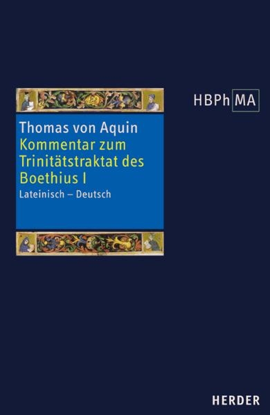 Expositio super librum Boethii De trinitate I. Kommentar zum Trinitätstraktat des Boethius I -  Thomas von Aquin