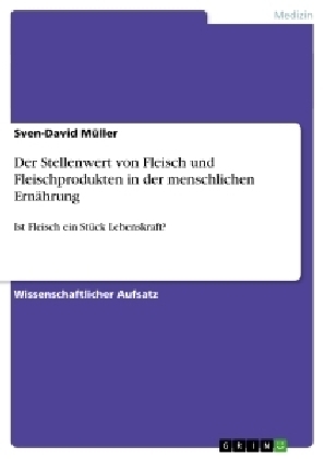 Der Stellenwert von Fleisch und Fleischprodukten in der menschlichen ErnÃ¤hrung - Sven-David MÃ¼ller