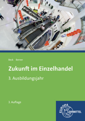 Zukunft im Einzelhandel 3. Ausbildungsjahr - Joachim Beck, Steffen Berner