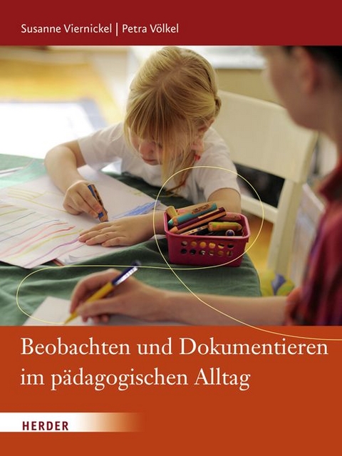 Beobachten und Dokumentieren im pädagogischen Alltag - Susanne Viernickel, Petra Völkel