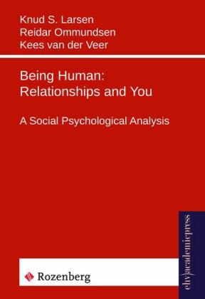 Being Human: Relationships and You - Knud S. Larsen, Reidar Ommundsen, Kees van der Veer