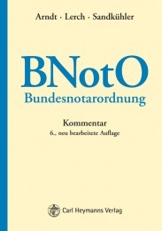 Bundesnotarordnung - Herbert Arndt, Klaus Lerch, Gerd Sandkühler