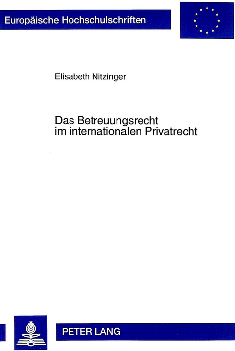 Das Betreuungsrecht im internationalen Privatrecht - Elisabeth Nitzinger