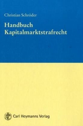 Handbuch Kapitalmarktstrafrecht - Christian Schröder